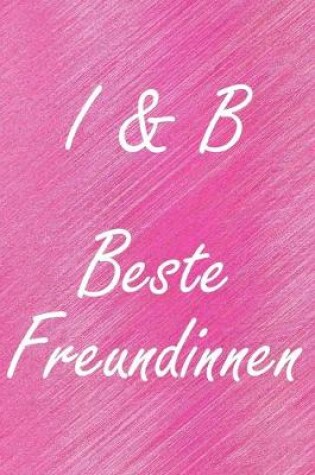 Cover of I & B. Beste Freundinnen
