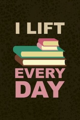 Cover of I Lift Every Day