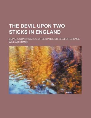 Book cover for The Devil Upon Two Sticks in England; Being a Continuation of Le Diable Boiteux of Le Sage