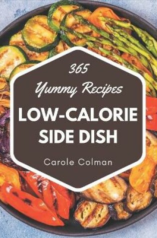 Cover of 365 Yummy Low-Calorie Side Dish Recipes