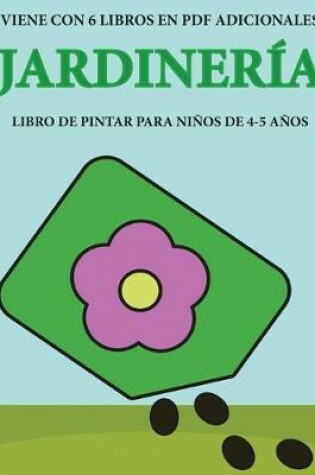 Cover of Libro de pintar para ninos de 4-5 anos (Jardineria)