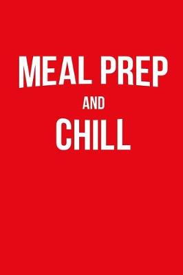 Book cover for Meal Prep and Chill