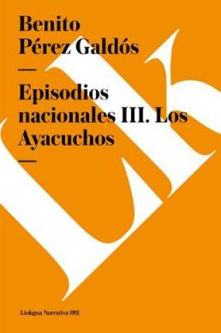 Cover of Episodios Nacionales III. Los Ayacuchos