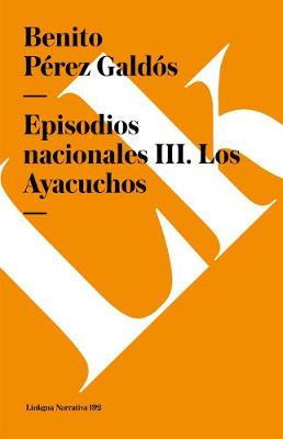 Book cover for Episodios Nacionales III. Los Ayacuchos