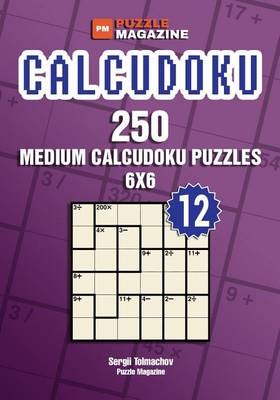 Book cover for Calcudoku - 250 Medium Puzzles 6x6 (Volume 12)