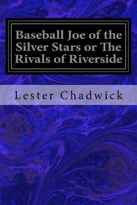 Book cover for Baseball Joe of the Silver Stars or The Rivals of Riverside