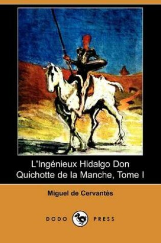 Cover of L'Ingenieux Hidalgo Don Quichotte de La Manche, Tome I (Dodo Press)