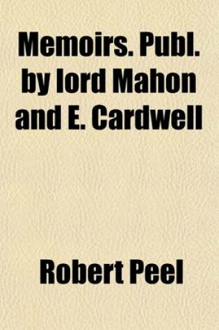 Cover of Memoirs. Publ. by Lord Mahon and E. Cardwell