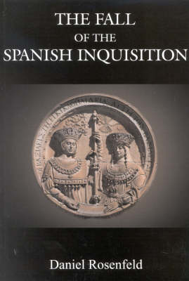 Book cover for The Fall of the Spanish Inquisition