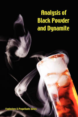 Book cover for Analysis of Black Powder and Dynamite (Explosives & Propellants Series)