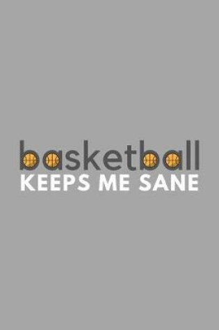 Cover of Basketball Keeps Me Sane