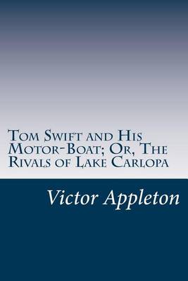 Book cover for Tom Swift and His Motor-Boat; Or, The Rivals of Lake Carlopa