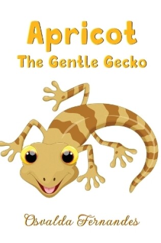 Cover of Apricot the Gentle Gecko