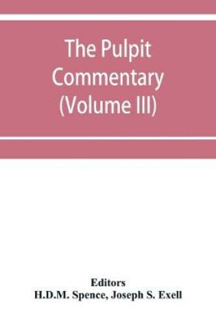 Cover of The pulpit commentary (Volume III)