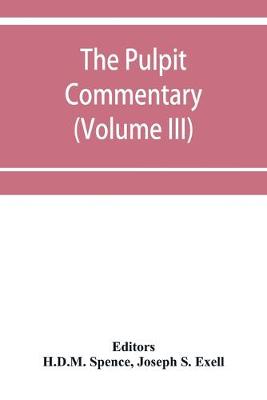 Book cover for The pulpit commentary (Volume III)