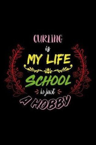 Cover of Curling Is My Life School Is Just A Hobby