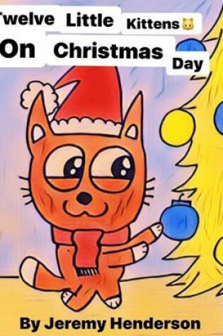 Cover of twelve little Kittens on Christmas Day