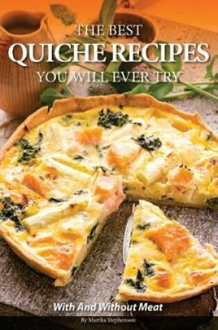 Cover of The Best Quiche Recipes You Will Ever Try