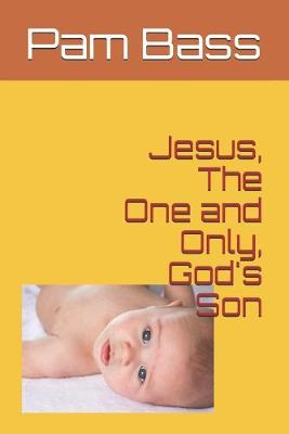 Book cover for Jesus, The One and Only, God's Son
