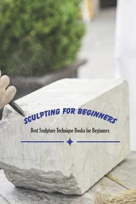 Book cover for Sculpting for Beginners