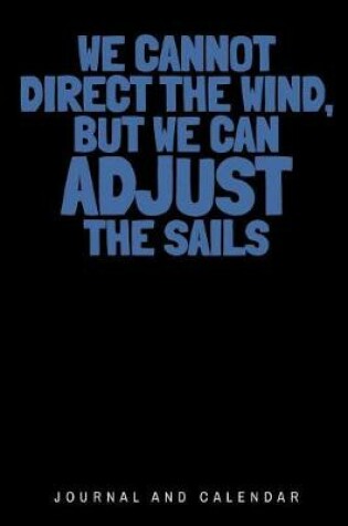 Cover of We Cannot Direct the Wind, But We Can Adjust the Sails