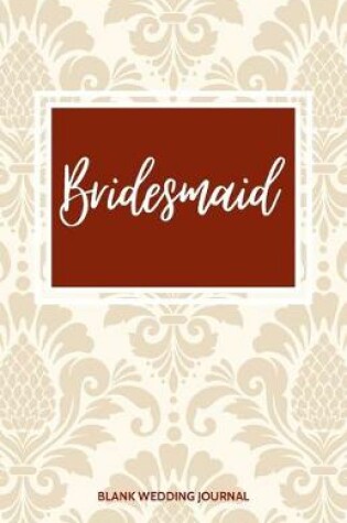 Cover of Bridesmaid Small Size Blank Journal-Wedding Planner&To-Do List-5.5"x8.5" 120 pages Book 18