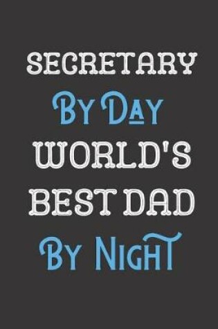 Cover of Secretary By Day World's Best Dad By Night