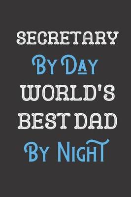 Book cover for Secretary By Day World's Best Dad By Night