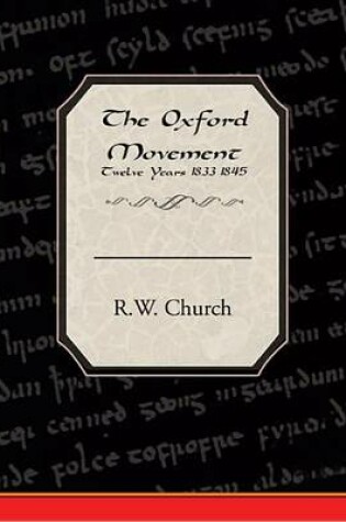 Cover of The Oxford Movement Twelve Years, 1833-1845