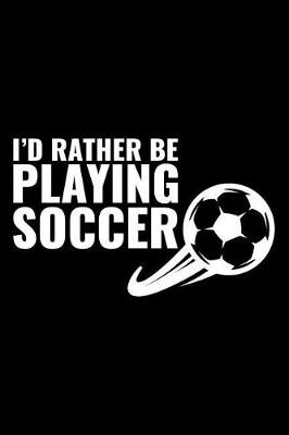 Book cover for I'd Rather Be Playing Soccer