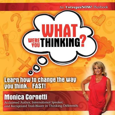 Book cover for What Were You Thinking? Learn How to Change the Way You Think... Fast!