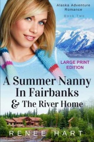 Cover of A Summer Nanny In Fairbanks [Large Print]