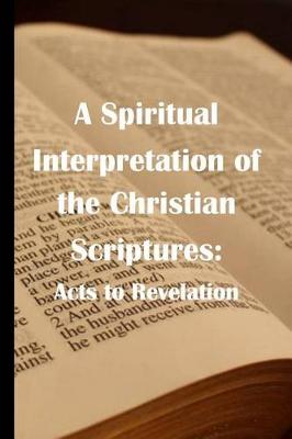 Book cover for A Spiritual Interpretation of the Christian Scriptures