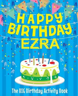 Book cover for Happy Birthday Ezra - The Big Birthday Activity Book
