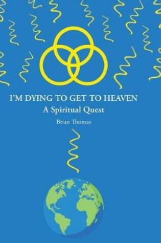 Cover of I'm Dying to Get to Heaven