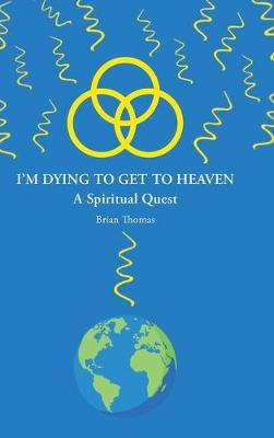 Book cover for I'm Dying to Get to Heaven