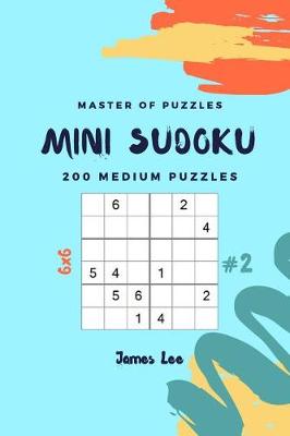 Book cover for Master of Puzzles - Mini Sudoku 200 Medium Puzzles 6x6 Vol.2