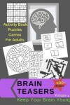 Book cover for Activity Book Puzzles Games For Adults Brain Teasers 400 +Games