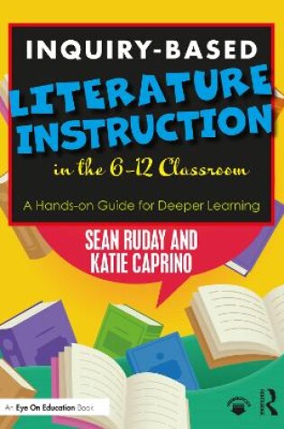 Cover of Inquiry-Based Literature Instruction in the 6-12 Classroom