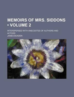 Book cover for Memoirs of Mrs. Siddons (Volume 2); Interspersed with Anecdotes of Authors and Actors