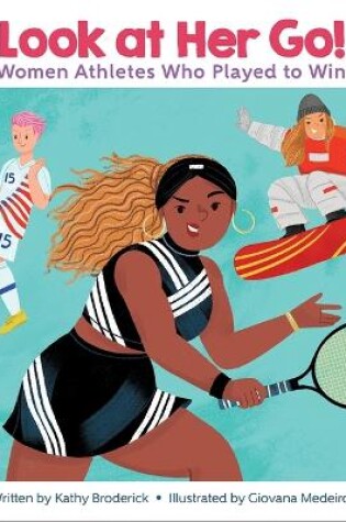 Cover of Encyclopaedia Britannica Kids: Look at Her Go! Women Athletes Who Played to Win