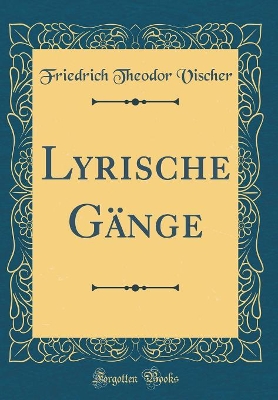 Book cover for Lyrische Gänge (Classic Reprint)