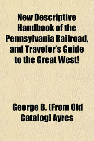 Cover of New Descriptive Handbook of the Pennsylvania Railroad, and Traveler's Guide to the Great West!