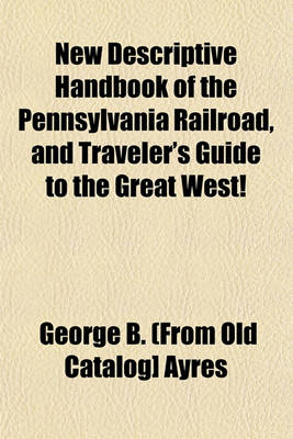 Book cover for New Descriptive Handbook of the Pennsylvania Railroad, and Traveler's Guide to the Great West!