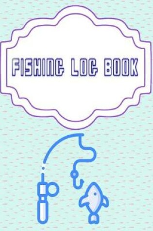 Cover of Fishing Log Book Fishing