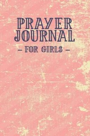 Cover of Prayer Journal For Girls