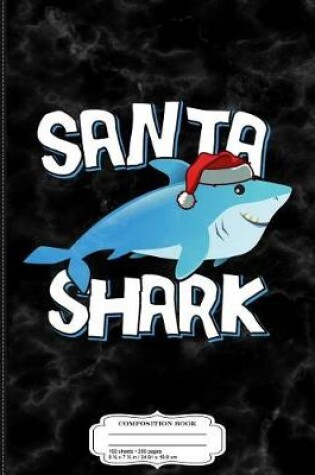 Cover of Santa Shark Composition Notebook