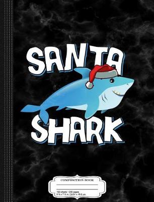 Book cover for Santa Shark Composition Notebook