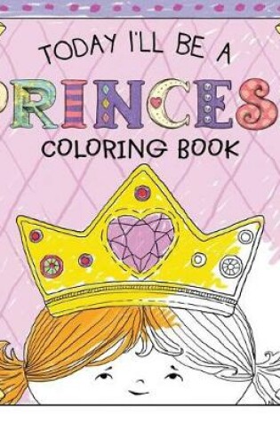 Cover of Today I'll Be a Princess Coloring Book
