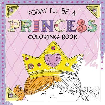 Book cover for Today I'll Be a Princess Coloring Book